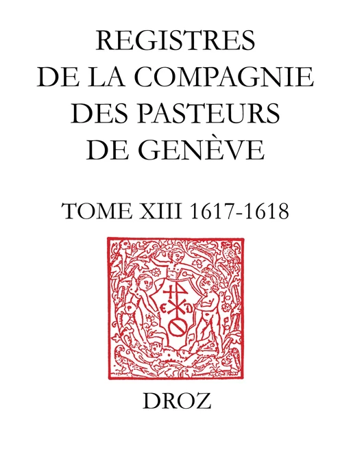 Registres de la Compagnie des pasteurs de Genève au temps de Calvin -  - Librairie Droz