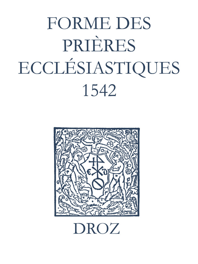 Recueil des opuscules 1566. Forme des prières ecclésiastiques (1542) - Laurence Vial-Bergon - Librairie Droz