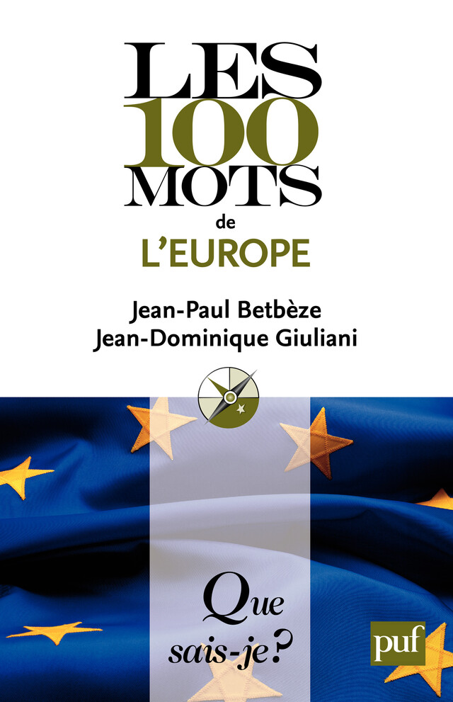 Les 100 mots de l'Europe - Jean-Paul Betbèze, Jean-Dominique Giuliani - Que sais-je ?