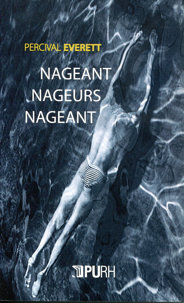 Nageant, nageurs, nageant - Percival Everett - Presses universitaires de Rouen et du Havre