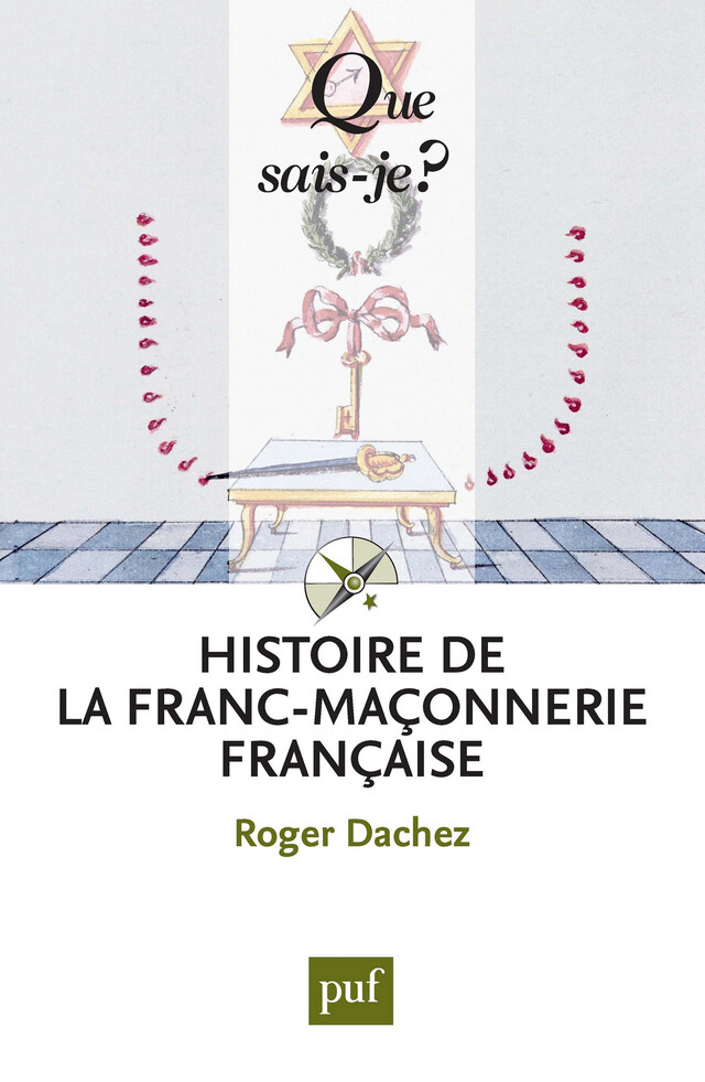Histoire de la franc-maçonnerie française - Roger Dachez - Que sais-je ?