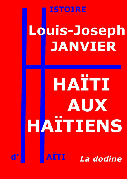 Haïti aux Haïtiens - Louis-Joseph Janvier - Éditions de la dodine