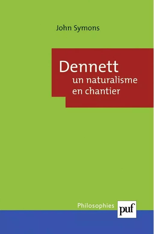 Dennett : un naturalisme en chantier - John Symons - Humensis