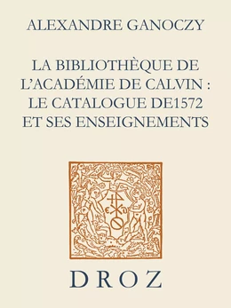 La Bibliothèque de l'Académie de Calvin : Le catalogue de 1572 et ses enseignements