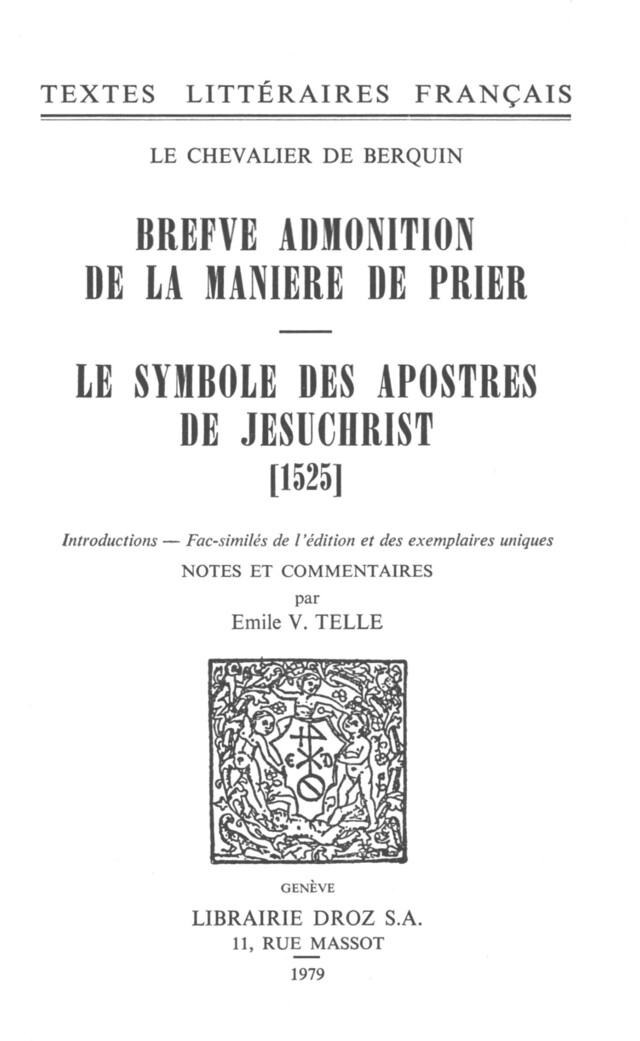 Brefve Admonition de la maniere de prier ; Le Symbole des apostres de Jesuchrist (1525) - Louis Berquin - Librairie Droz