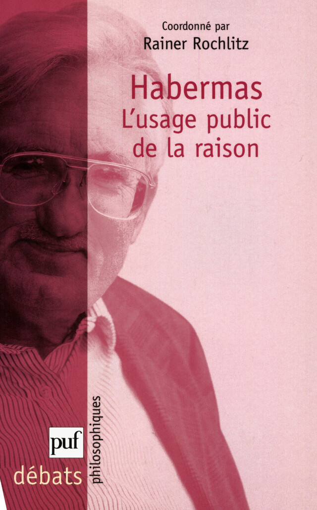 Habermas. L'usage public de la raison - Rainer Rochlitz - Presses Universitaires de France