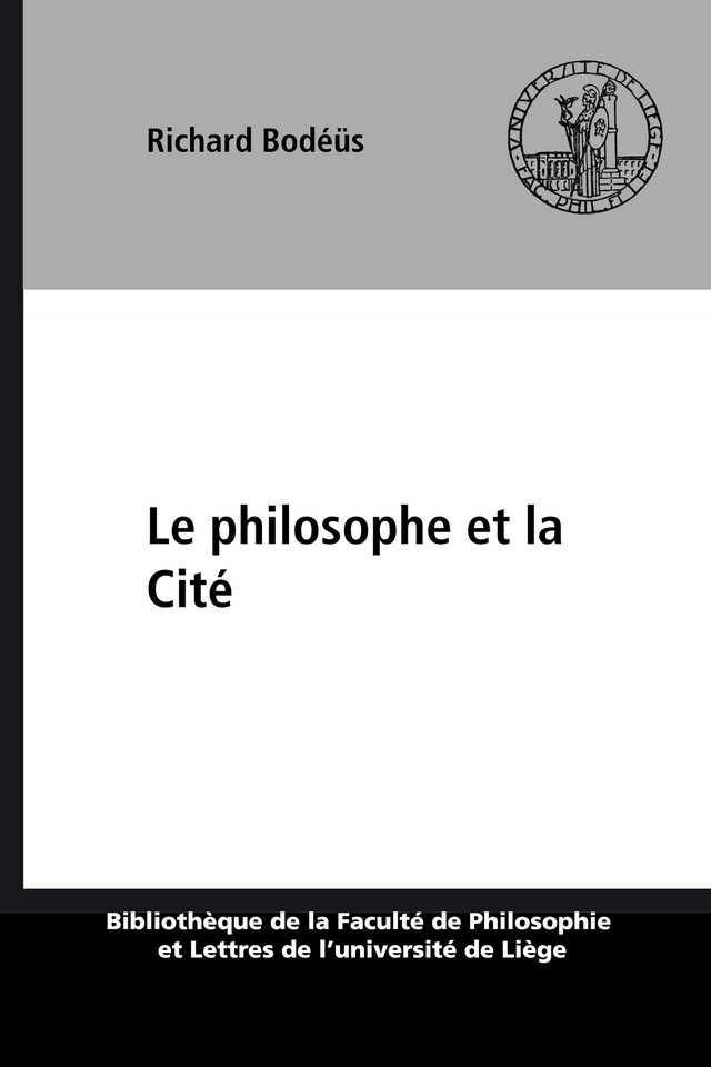Le philosophe et la Cité - Richard Bodéüs - Presses universitaires de Liège