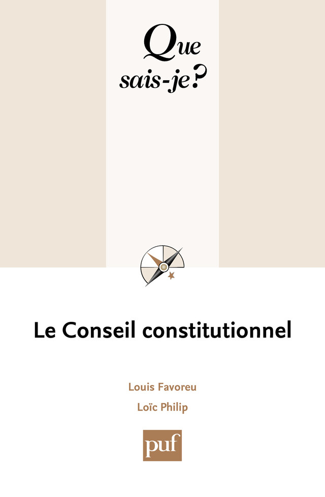Le Conseil constitutionnel - Louis Favoreu, Loïc Philip - Que sais-je ?