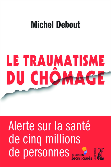 Le traumatisme du chômage - Michel Debout - Éditions de l'Atelier