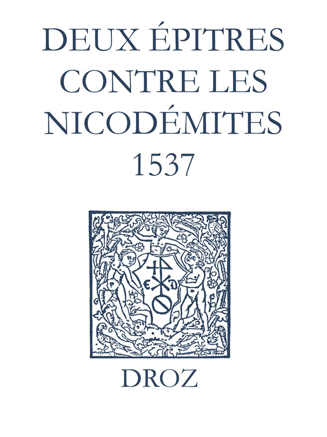 Recueil des opuscules 1566. Deux épitres contre les Nicodémites (1537) - Jean Calvin, Laurence Vial-Bergon - Librairie Droz