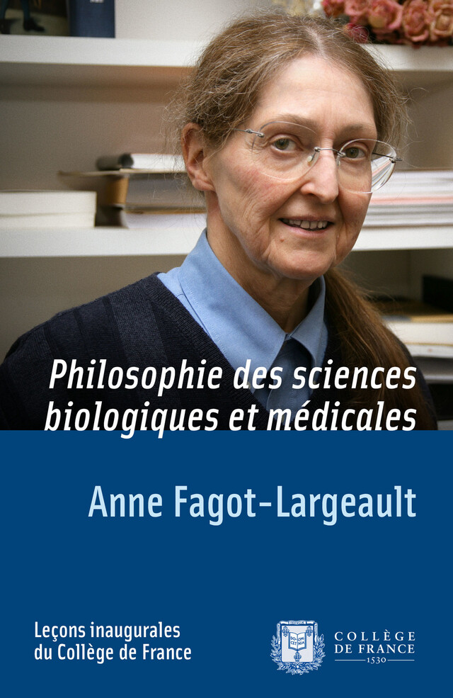 Philosophie des sciences biologiques et médicales - Anne Fagot-Largeault - Collège de France