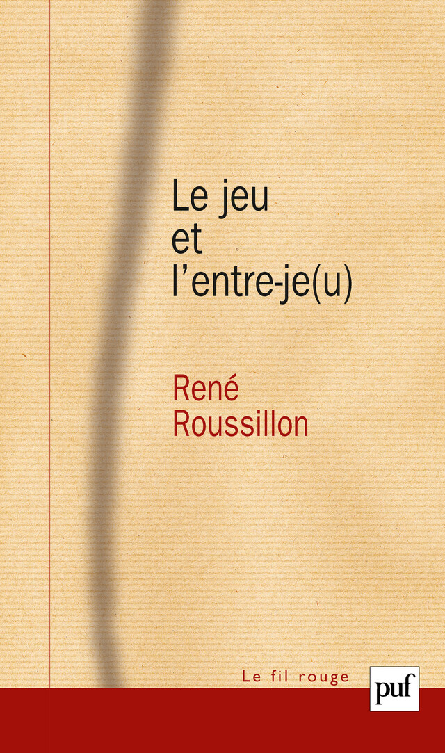 Le jeu et l'entre-je(u) - René Roussillon - Presses Universitaires de France