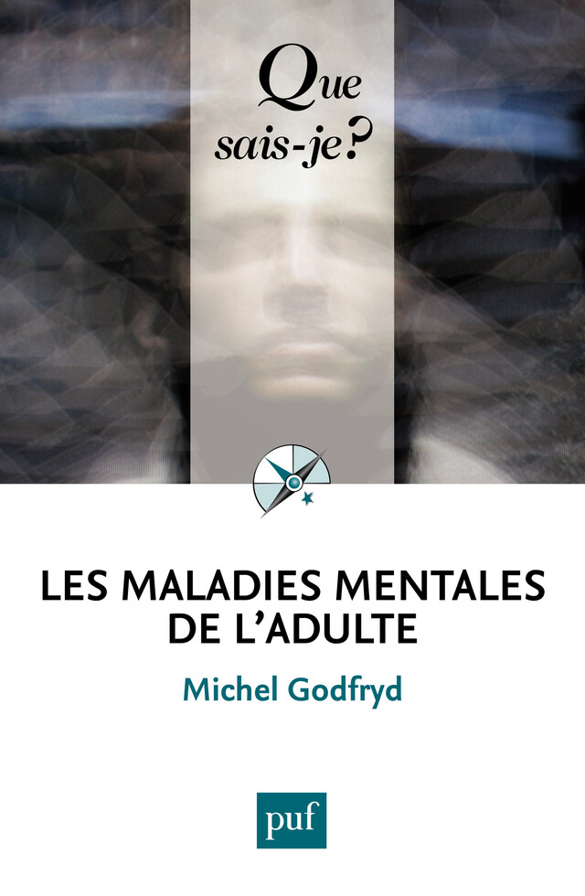 Les maladies mentales de l'adulte - Michel Godfryd - Que sais-je ?