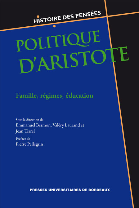 Politique d'Aristote - Emmanuel Bermont, Valérie Laurand, Pierre Pellegron - Presses universitaires de Bordeaux