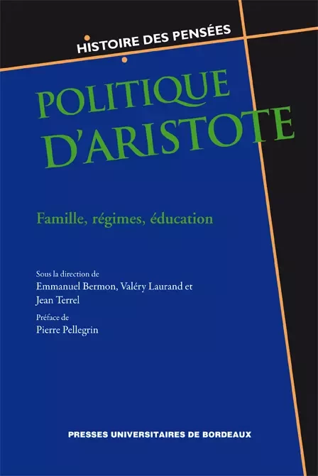 Politique d'Aristote - Emmanuel Bermont, Valérie Laurand, Pierre Pellegrin - Presses universitaires de Bordeaux