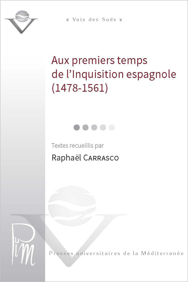 Aux premiers temps de l’Inquisition espagnole (1478-1561) - Raphaël Carrasco - Presses universitaires de la Méditerranée