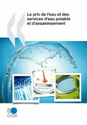 Le prix de l'eau et des services d'eau potable et d'assainissement - Collectif Collectif - Editions de l'O.C.D.E.