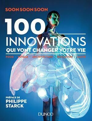 100 innovations qui vont changer votre vie - Soon Soon Soon Soon - Dunod