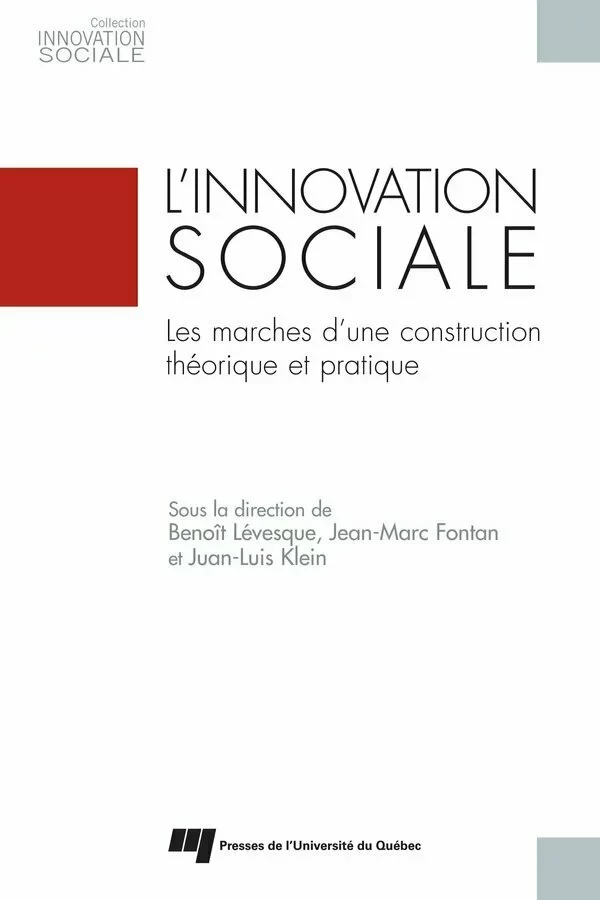 L'innovation sociale - Benoît Lévesque, Jean-Marc Fontan, Juan-Luis Klein - Presses de l'Université du Québec