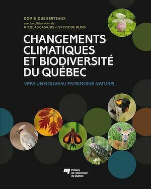 Changements climatiques et biodiversité du Québec - Dominique Berteaux - Presses de l'Université du Québec