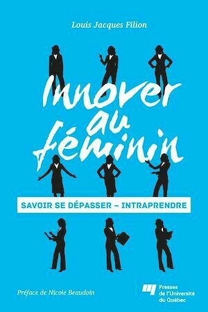 Innover au féminin - Louis Jacques Filion - Presses de l'Université du Québec
