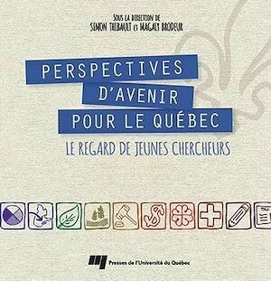 Perspectives d'avenir pour le Québec - Magaly Brodeur, Simon Thibault - Presses de l'Université du Québec