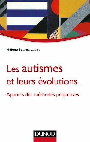 Les autismes et leurs évolutions - Hélène Suarez Labat - Dunod