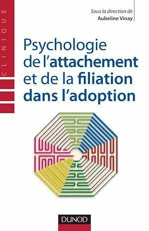 Psychologie de l'attachement et de la filiation dans l'adoption - Aubeline Vinay - Dunod