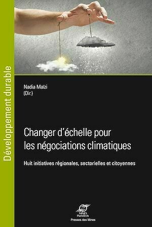Changer d'échelle pour les négociations climatiques - Nadia Maïzi - Presses des Mines