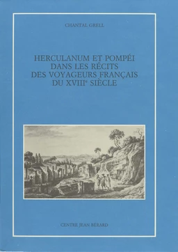 Herculanum et Pompéi dans les récits des voyageurs français du XVIIIe siècle