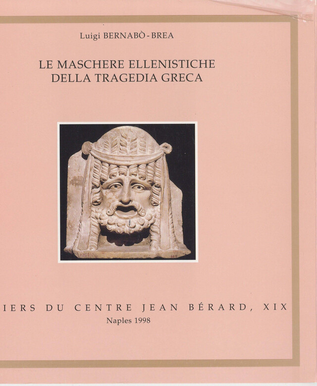 Le maschere ellenistiche della tragedia greca - Luigi Bernabò Brea - Publications du Centre Jean Bérard
