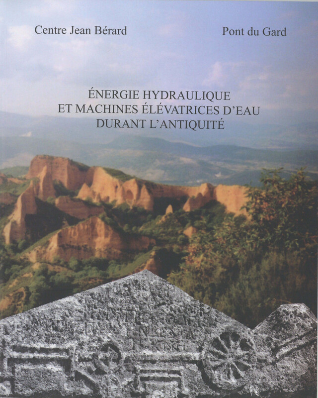 Énergie hydraulique et machines élévatrices d'eau dans l'Antiquité -  - Publications du Centre Jean Bérard