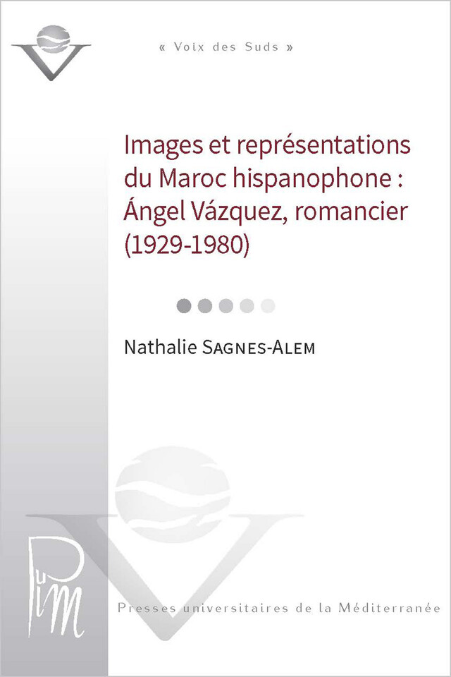 Ángel Vâzquez romancier (1929-1980) - Nathalie Sagnes Alem - Presses universitaires de la Méditerranée