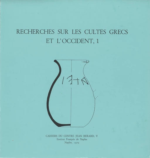 Recherches sur les cultes grecs et l’Occident, 1 -  - Publications du Centre Jean Bérard