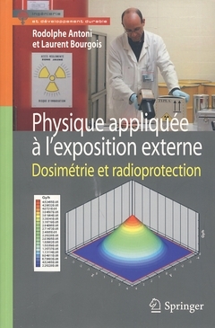 Physique appliquée à l'exposition externe : Dosimétrie et radioprotection - Rodolphe ANTONI, Laurent BOURGOIS - Springer