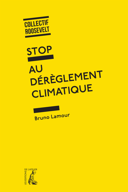 Stop au dérèglement climatique -  Collectif Roosevelt, Bruno Lamour - Éditions de l'Atelier