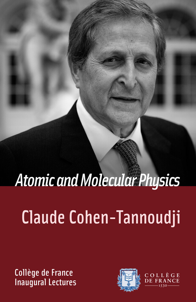 Atomic and Molecular Physics - Claude Cohen-Tannoudji - Collège de France