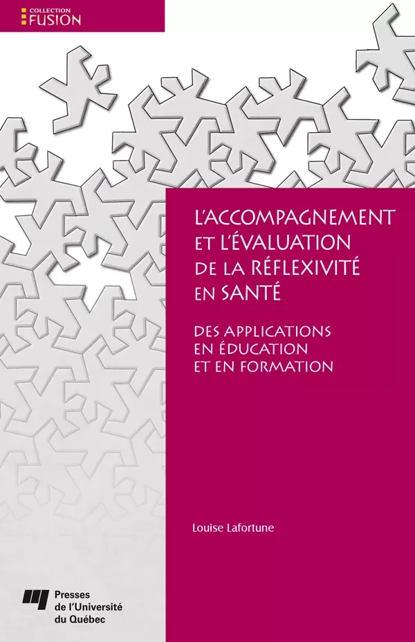 L'accompagnement et l'évaluation de la réflexivité en santé - Louise Lafortune - Presses de l'Université du Québec