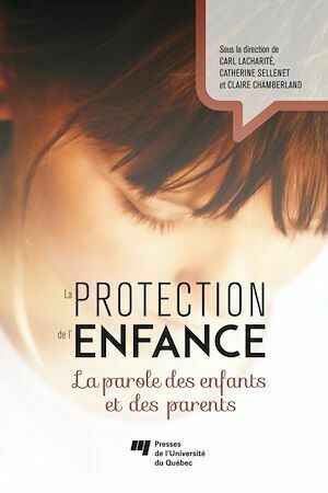La protection de l'enfance - Catherine Sellenet, Claire Chamberland, Carl Lacharité - Presses de l'Université du Québec