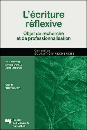 L'écriture réflexive - Louise Lafortune, Martine Morisse - Presses de l'Université du Québec