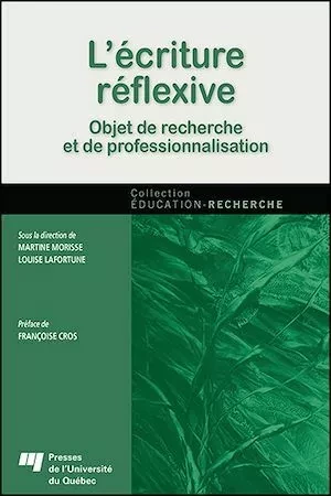 L'écriture réflexive - Louise Lafortune, Martine Morisse - Presses de l'Université du Québec