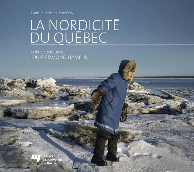 La nordicité du Québec - Daniel Chartier, Jean Désy, Louis-Edmond Hamelin - Presses de l'Université du Québec