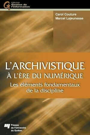 L'archivistique à l'ère du numérique - Marcel Lajeunesse, Carol Couture - Presses de l'Université du Québec
