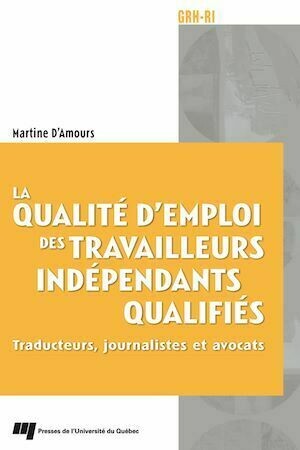 La qualité d'emploi des travailleurs indépendants qualifiés - Martine D'Amours - Presses de l'Université du Québec