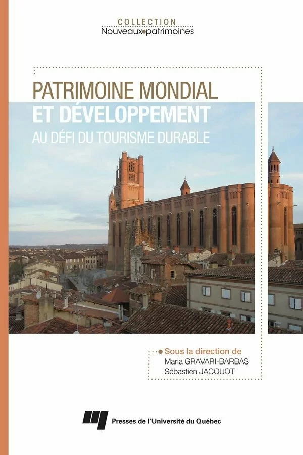 Patrimoine mondial et développement: au défi du tourisme durable - Maria Gravari-Barbas, Sébastien Jacquot - Presses de l'Université du Québec