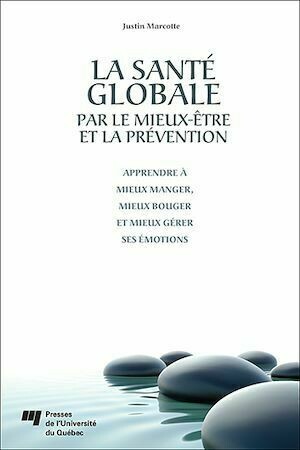 La santé globale par le mieux-être et la prévention - Justin Marcotte - Presses de l'Université du Québec