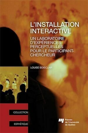 L'installation interactive - Louise Boisclair - Presses de l'Université du Québec