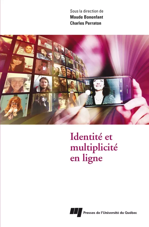 Identité et multiplicité en ligne - Maude Bonenfant, Charles Perraton - Presses de l'Université du Québec