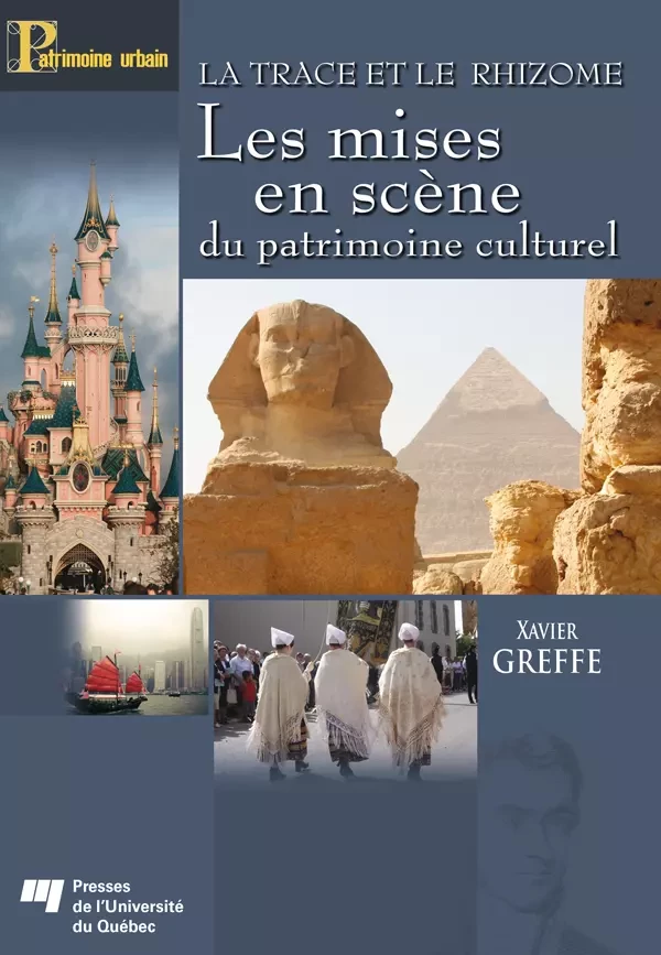 La trace et le rhizome - Les mises en scène du patrimoine culturel - Xavier Greffe - Presses de l'Université du Québec