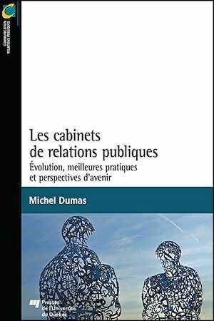 Les cabinets de relations publiques - Michel Dumas - Presses de l'Université du Québec